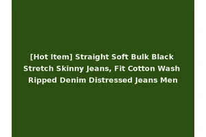 [Hot Item] Straight Soft Bulk Black Stretch Skinny Jeans, Fit Cotton Wash Ripped Denim Distressed Jeans Men