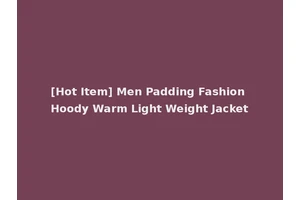 [Hot Item] Men Padding Fashion Hoody Warm Light Weight Jacket