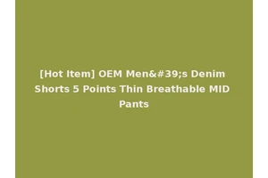 [Hot Item] OEM Men's Denim Shorts 5 Points Thin Breathable MID Pants