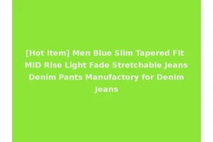 [Hot Item] Men Blue Slim Tapered Fit MID Rise Light Fade Stretchable Jeans Denim Pants Manufactory for Denim Jeans