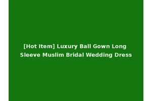 [Hot Item] Luxury Ball Gown Long Sleeve Muslim Bridal Wedding Dress