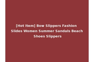 [Hot Item] Bow Slippers Fashion Slides Women Summer Sandals Beach Shoes Slippers