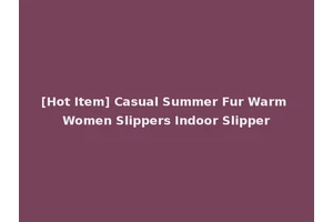 [Hot Item] Casual Summer Fur Warm Women Slippers Indoor Slipper