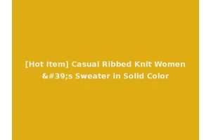 [Hot Item] Casual Ribbed Knit Women's Sweater in Solid Color