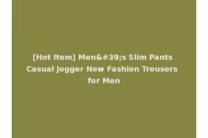 [Hot Item] Men's Slim Pants Casual Jogger New Fashion Trousers for Men