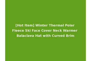 [Hot Item] Winter Thermal Polar Fleece Ski Face Cover Neck Warmer Balaclava Hat with Curved Brim