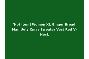 [Hot Item] Women XL Ginger Bread Man Ugly Xmas Sweater Vest Red V-Neck