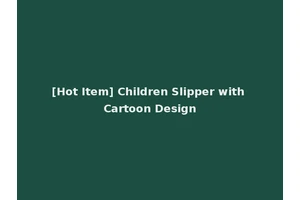[Hot Item] Children Slipper with Cartoon Design