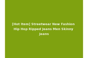 [Hot Item] Streetwear New Fashion Hip Hop Ripped Jeans Men Skinny Jeans