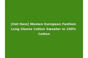 [Hot Item] Women European Fashion Long Sleeve Cotton Sweater in 100% Cotton