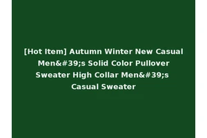[Hot Item] Autumn Winter New Casual Men's Solid Color Pullover Sweater High Collar Men's Casual Sweater