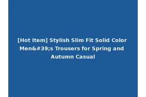 [Hot Item] Stylish Slim Fit Solid Color Men's Trousers for Spring and Autumn Casual