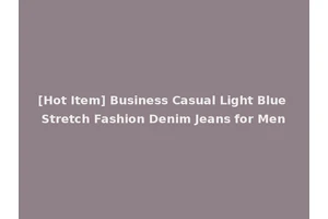 [Hot Item] Business Casual Light Blue Stretch Fashion Denim Jeans for Men