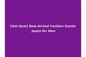 [Hot Item] New Arrival Fashion Denim Jeans for Men