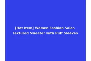 [Hot Item] Women Fashion Sales Textured Sweater with Puff Sleeves