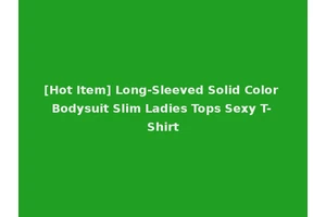 [Hot Item] Long-Sleeved Solid Color Bodysuit Slim Ladies Tops Sexy T-Shirt