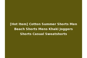 [Hot Item] Cotton Summer Shorts Men Beach Shorts Mens Khaki Joggers Shorts Casual Sweatshorts