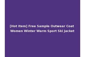 [Hot Item] Free Sample Outwear Coat Women Winter Warm Sport Ski Jacket