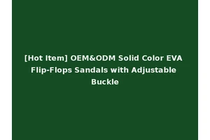 [Hot Item] OEM&ODM Solid Color EVA Flip-Flops Sandals with Adjustable Buckle