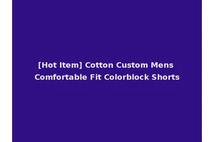 [Hot Item] Cotton Custom Mens Comfortable Fit Colorblock Shorts