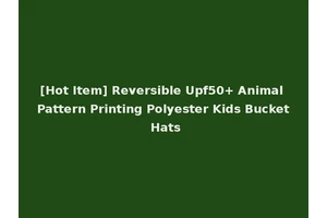 [Hot Item] Reversible Upf50+ Animal Pattern Printing Polyester Kids Bucket Hats