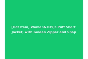 [Hot Item] Women's Puff Short Jacket, with Golden Zipper and Snap