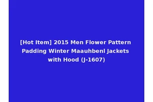 [Hot Item] 2015 Men Flower Pattern Padding Winter Maauhbenl Jackets with Hood (J-1607)