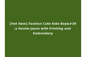 [Hot Item] Fashion Cute Kids Boy's Denim Jeans with Printing and Embroidery