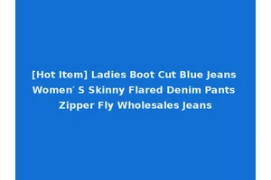 [Hot Item] Ladies Boot Cut Blue Jeans Women′ S Skinny Flared Denim Pants Zipper Fly Wholesales Jeans