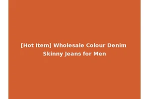 [Hot Item] Wholesale Colour Denim Skinny Jeans for Men