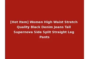 [Hot Item] Women High Waist Stretch Quality Black Denim Jeans Tall Supernova Side Split Straight Leg Pants