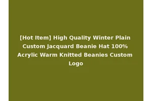 [Hot Item] High Quality Winter Plain Custom Jacquard Beanie Hat 100% Acrylic Warm Knitted Beanies Custom Logo