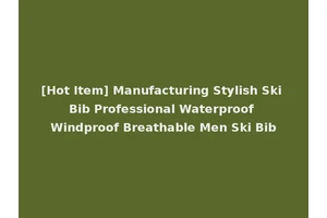[Hot Item] Manufacturing Stylish Ski Bib Professional Waterproof Windproof Breathable Men Ski Bib