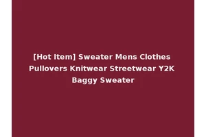 [Hot Item] Sweater Mens Clothes Pullovers Knitwear Streetwear Y2K Baggy Sweater