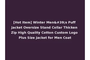 [Hot Item] Winter Men's Puff Jacket Oversize Stand Collar Thicken Zip High Quality Cotton Custom Logo Plus Size Jacket for Men Coat