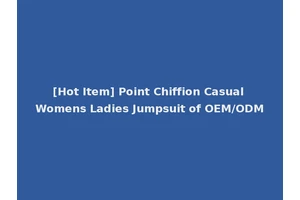 [Hot Item] Point Chiffion Casual Womens Ladies Jumpsuit of OEM/ODM