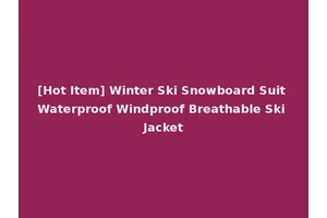 [Hot Item] Winter Ski Snowboard Suit Waterproof Windproof Breathable Ski Jacket
