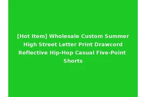 [Hot Item] Wholesale Custom Summer High Street Letter Print Drawcord Reflective Hip-Hop Casual Five-Point Shorts
