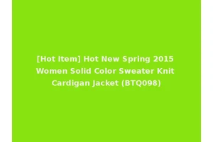 [Hot Item] Hot New Spring 2015 Women Solid Color Sweater Knit Cardigan Jacket (BTQ098)