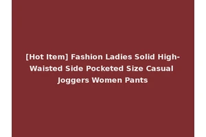 [Hot Item] Fashion Ladies Solid High-Waisted Side Pocketed Size Casual Joggers Women Pants