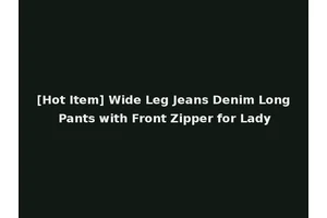 [Hot Item] Wide Leg Jeans Denim Long Pants with Front Zipper for Lady