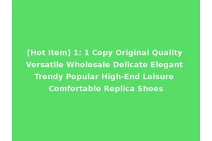 [Hot Item] 1: 1 Copy Original Quality Versatile Wholesale Delicate Elegant Trendy Popular High-End Leisure Comfortable Replica Shoes