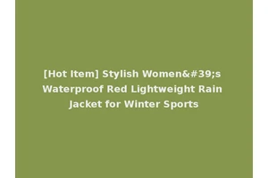[Hot Item] Stylish Women's Waterproof Red Lightweight Rain Jacket for Winter Sports