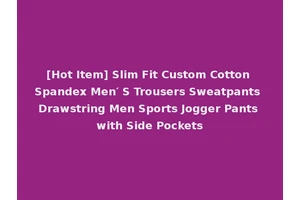[Hot Item] Slim Fit Custom Cotton Spandex Men′ S Trousers Sweatpants Drawstring Men Sports Jogger Pants with Side Pockets