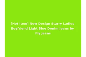 [Hot Item] New Design Starry Ladies Boyfriend Light Blue Denim Jeans by Fly Jeans