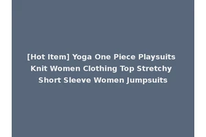 [Hot Item] Yoga One Piece Playsuits Knit Women Clothing Top Stretchy Short Sleeve Women Jumpsuits