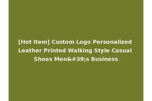 [Hot Item] Custom Logo Personalized Leather Printed Walking Style Casual Shoes Men's Business