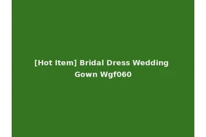 [Hot Item] Bridal Dress Wedding Gown Wgf060