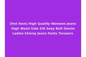 [Hot Item] High Quality Womens Jeans High Waist Side Slit Sexy Belt Denim Ladies Skinny Jeans Pants Trousers
