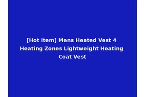 [Hot Item] Mens Heated Vest 4 Heating Zones Lightweight Heating Coat Vest